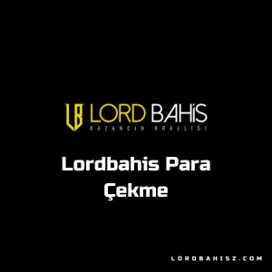 lordbahis para çekme